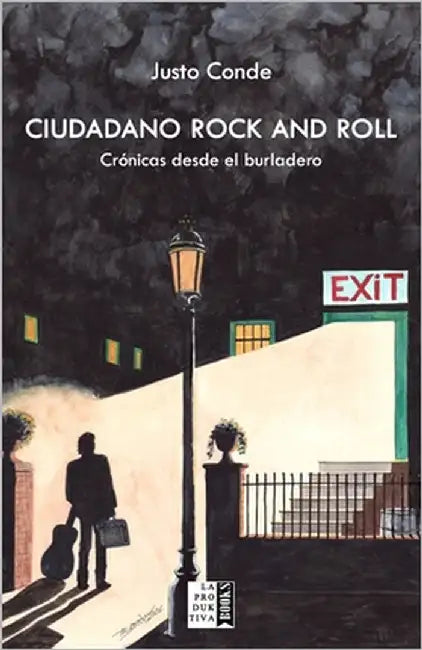 Ciudadano Rock and Roll: Crónicas desde el burladero by Books, La Produktiva