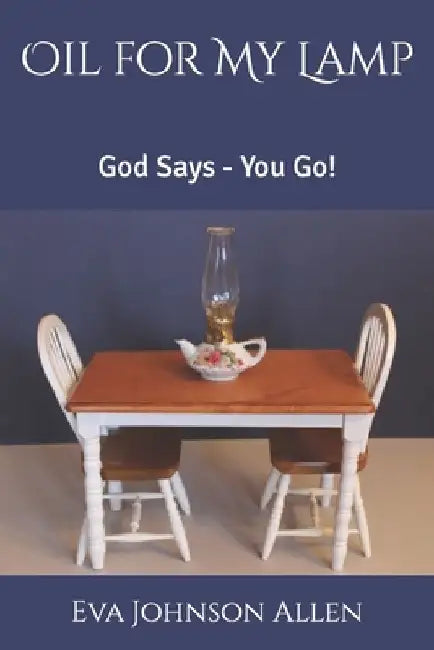 Oil for My Lamp: God Says - You Go! by Joshua Allen