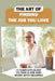 The Art Of Finding The Job You Love: A Complete Guide To Find A Job And Work With Meaning: Common And Tricky Interview Questions And Answers by Renita Jubeh