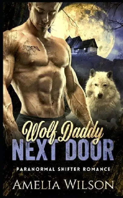 Wolf Daddy Next Door: Paranormal Shifter Romance by Amelia Wilson