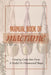 Manual Book Of Macrame': Creating Cords Into Form A Useful Or Ornamental Shape: Step By Step To Create Macrame' Patterns by Dorsey Kopis