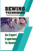 Sewing Techniques An Expert Experience To Sewing: Step-By-Step To Sew by Donald Kakaviatos