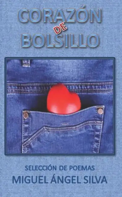 Corazón de bolsillo: Versos de amor en tu bolsillo by Miguel Ángel Silva