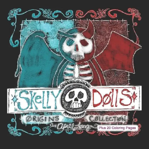 Skelly Dolls: Origins Collection by April Long