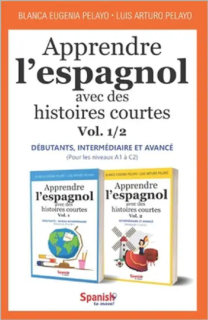Apprendre l'espagnol avec des histoires courtes, Vol. 1/2: débutants - intermédiaire - avancé by Pelayo, Blanca Eugenia