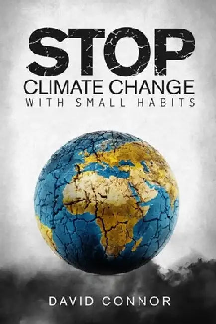How to stop climate change with small habits by David Connor