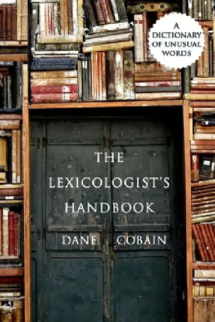 The Lexicologist's Handbook: A Dictionary of Unusual Words by Pam Elise Harris
