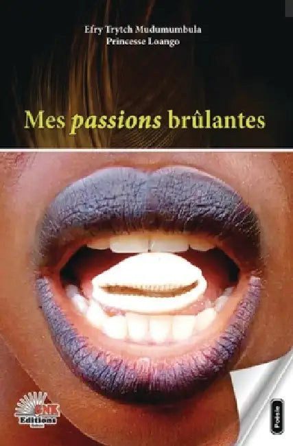 Mes passions brûlantes by Princesse Loango, Gnk Éditions Gabon, Efry Trytch Mudumumbula