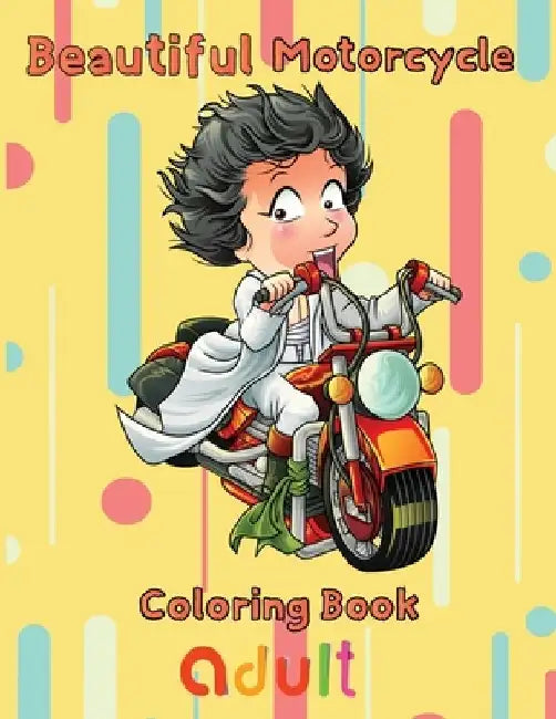 Beautiful Motorcycle Coloring Book Adult: 8.5''x11''/motorcycle coloring book by Rowe