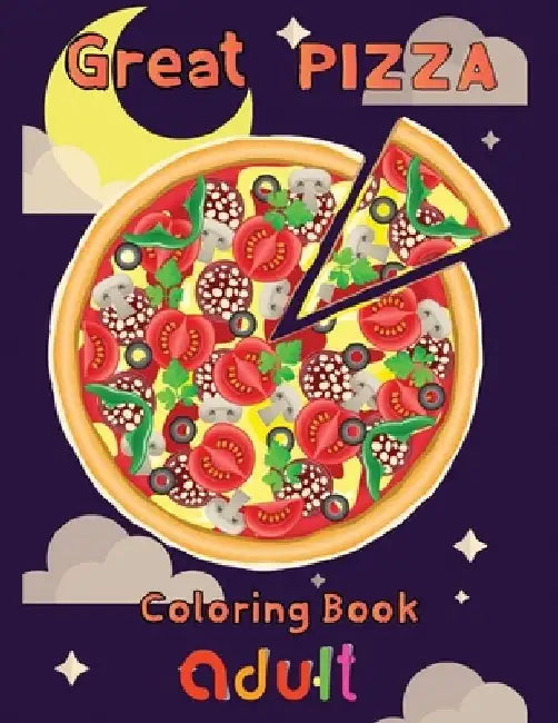 Great pizza coloring book adult: 8.5''x11''/pizza coloring book by Rowe