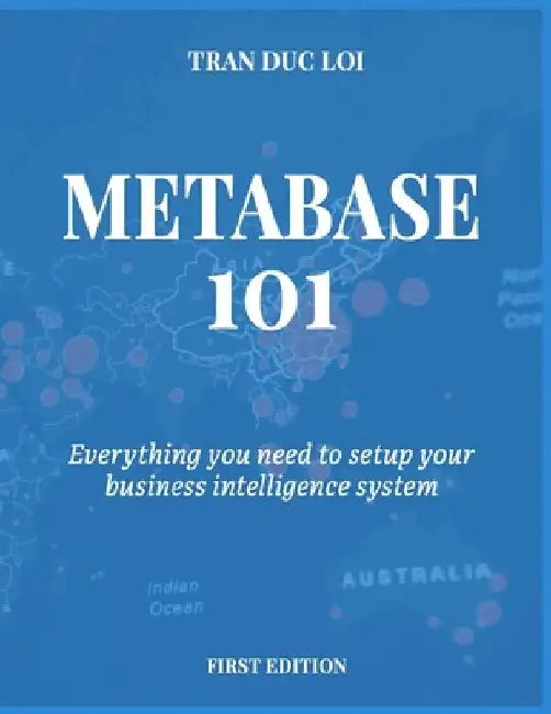 Metabase 101: Everything you need to setup your open source business intelligence system by Tran Duc Loi