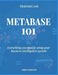 Metabase 101: Everything you need to setup your open source business intelligence system by Tran Duc Loi
