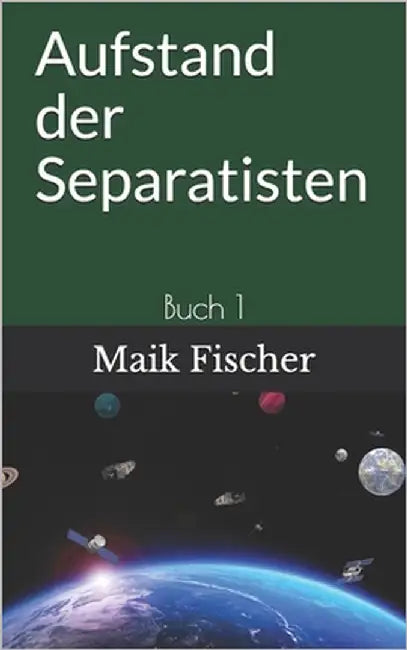 Aufstand der Separatisten: Buch 1 by Fischer, Maik