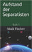 Aufstand der Separatisten: Buch 1 by Fischer, Maik
