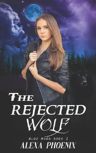 The Rejected Wolf: Blue Moon Book 1 by Alexa Phoenix