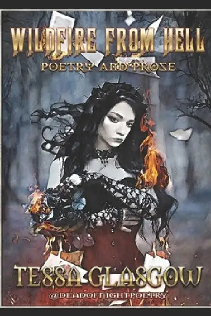 Wildfire From Hell: Poetry and Prose by Tessa Glasgow