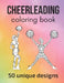 Cheerleading Coloring Book: 50 unique designs - teen and adult coloring pages with cheerleaders' silhouettes, mandala flowers... a great gift for by Claire Sportspassion