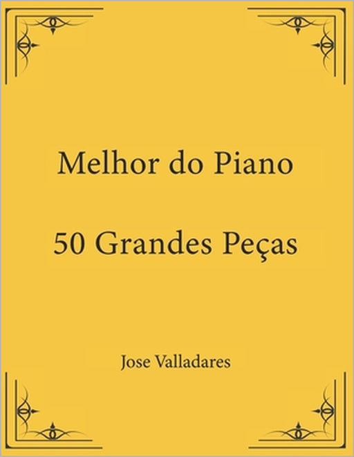 Melhor do Piano: 50 Grandes Peças by Jose Valladares