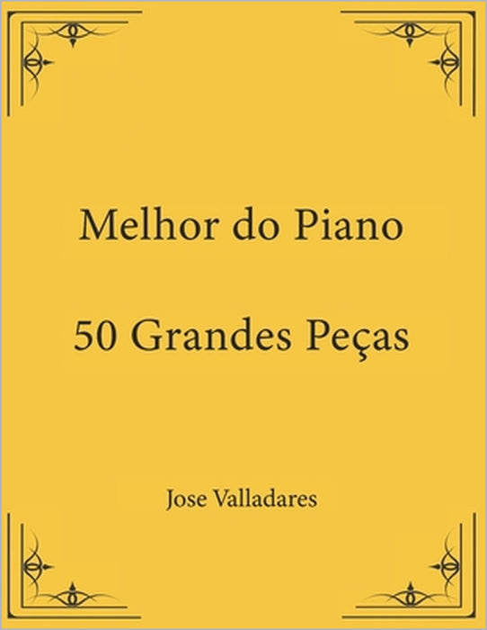 Melhor do Piano: 50 Grandes Peças by Jose Valladares
