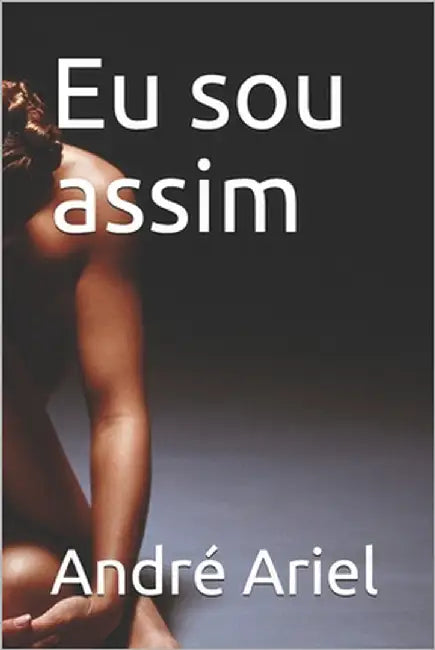 Eu sou assim by Ariel, André