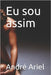 Eu sou assim by Ariel, André