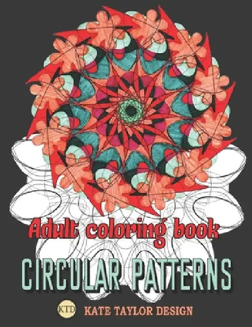Adult coloring book circular patterns: geometric coloring book by Kate Taylor Design