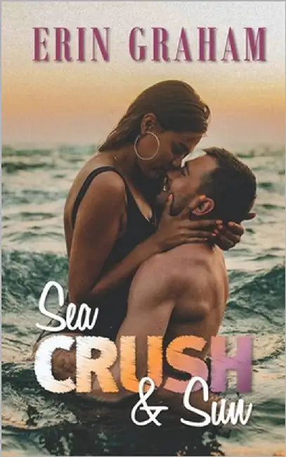Sea, Crush & Sun by Graham, Erin