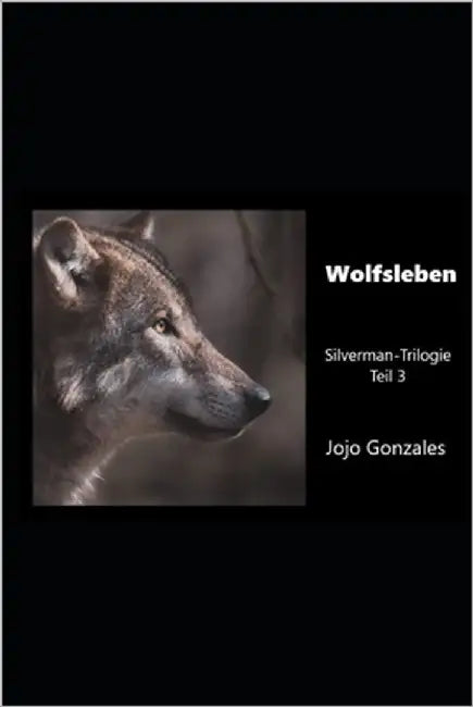 Wolfsleben: Silverman-Trilogie Teil 3 by Gonzales, Jojo