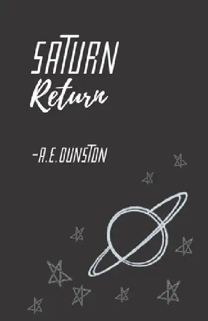 Saturn Return by A. E. Dunston