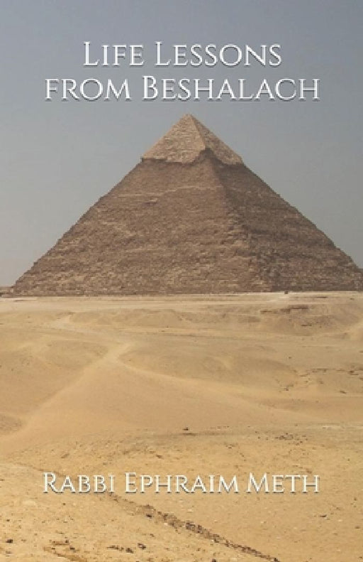 Life Lessons from Beshalach by Ephraim Meth