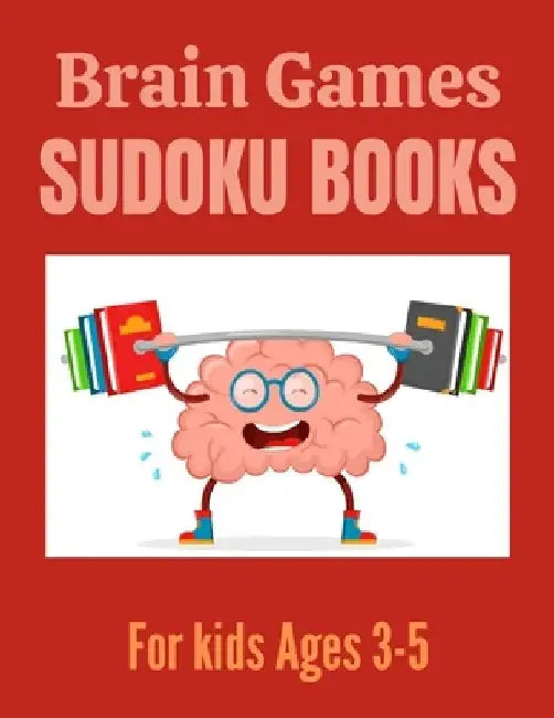 Brain Games Sudoku books for kids Ages 3-5: A Unique Sudoku Brain Books 3-5 4-6 Great Workbook for Games, Puzzles, Problem-Solving and Critical Thinki by Activity Press