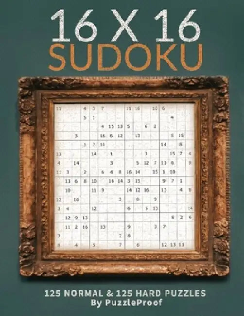 16 X 16 Sudoku Puzzle Book 1 - Normal And Hard: Total 250 Sudoku Puzzles. 125 Normal And 125 Hard 16 X 16 Sudokus. Two Puzzles Each Page. Solutions at by P. Proof