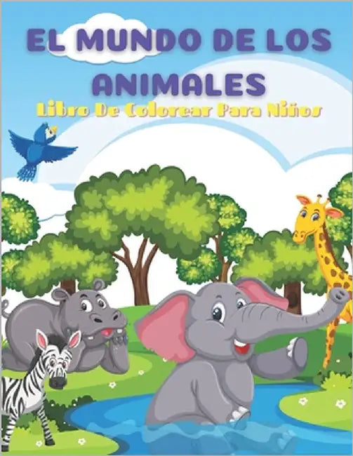 EL MUNDO DE LOS ANIMALES- Libro De Colorear Para Niños: Animales Marinos, Animales de Granja, Animales de la Selva, Animales del Bosque Y Animales del by Gil, Maribel