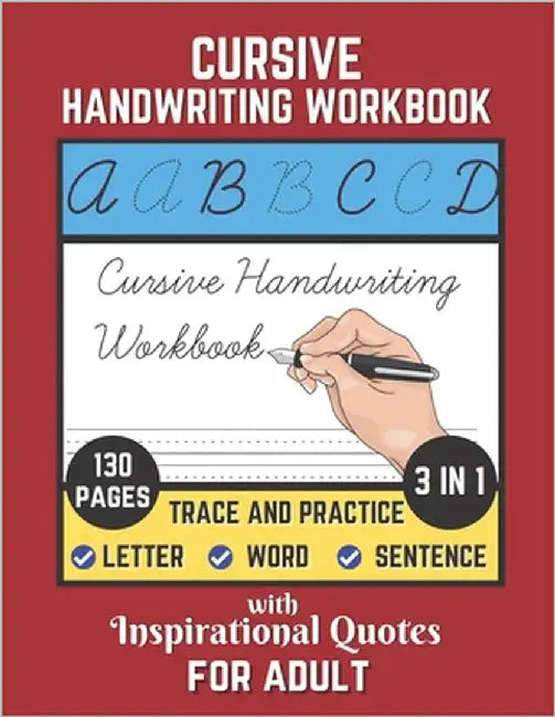 Cursive Handwriting Workbook For Adult with Inspirational Quotes: 130 Pages of Trace and Practice Letter, Word and Sentence 3 in 1 Cursive Handwriting by Senior, Shayan