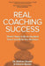 Real Coaching Success: What it Takes to Be an Excellent Coach and Build Your Business by Dianne Baxter