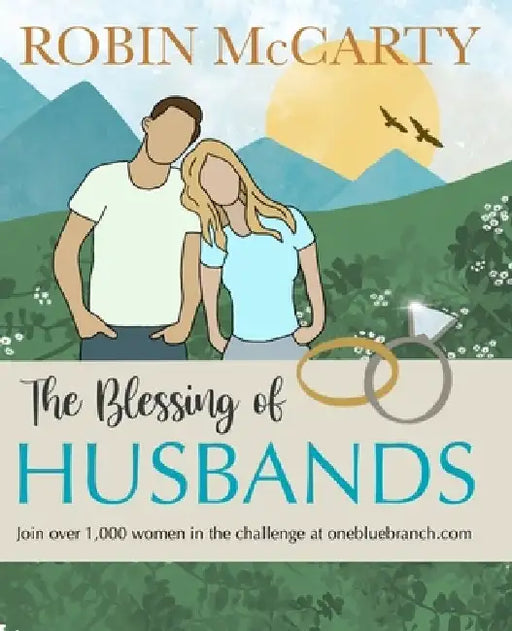 The Blessing of Husbands: Fun, practical ways to grow love and gratitude in your marriage by Robin McCarty