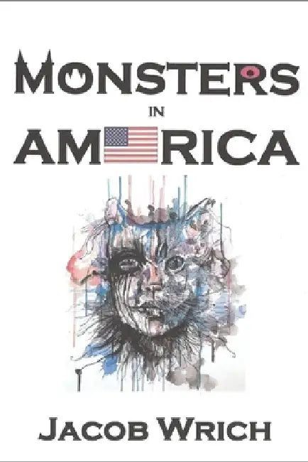 Monsters in America by Jacob Wrich