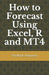 How to Forecast Using Excel, R and MT4 by Fredrick Hammer