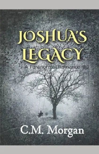 Joshua's Legacy: A Paranormal Romance by Christine M. Morgan