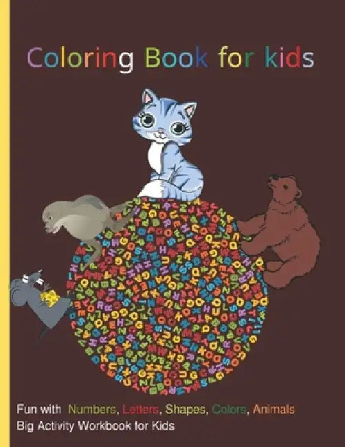 coloring book for kids: Fun with Numbers, Letters, Shapes, Colors, Animals: Big Activity Workbook for Kids 100 page by DIV Coloring
