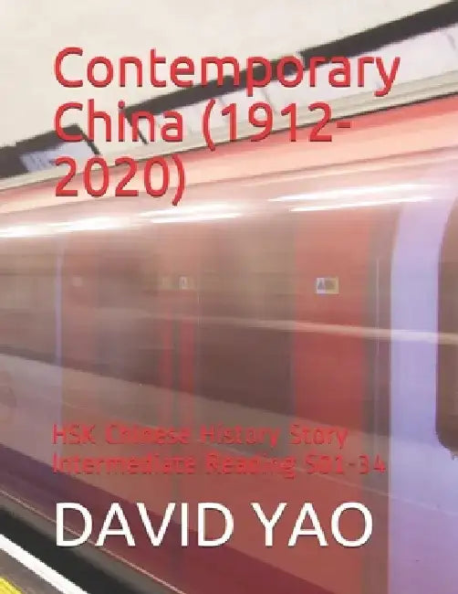 Contemporary China (1912-2020): HSK Chinese History Story Intermediate Reading S01-34 by David Yao