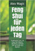 Feng Shui für jeden Tag: Praktischer Kurs. Ihr Feng Shui Master-Abschluss befindet sich am Ende des Buches. by Magic, Alex