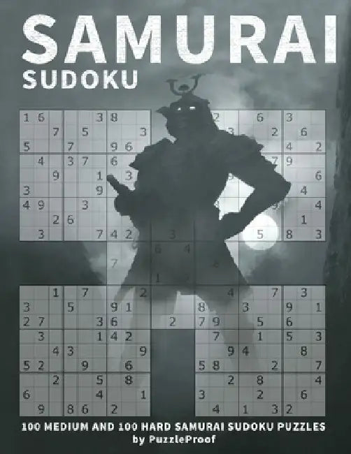 Samurai Sudoku Puzzle Books 1 - Medium And Hard: Samurai Multi Sudoku Book For Adults. 200 Samurai Multi Sudoku Puzzles, 100 Medium And 100 Hard. One by P. Proof