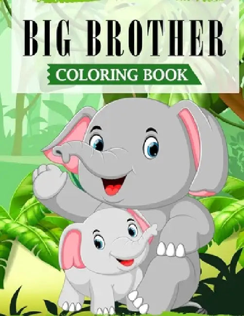 Big Brother Coloring Book: A Fun Coloring Book For Little Boys with A New & Cute Sibling (JUNGLE EDITION with Beautiful Quotes) by Ss Publications