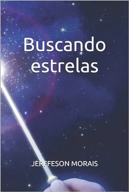 Buscando estrelas by Morais, Jerffeson