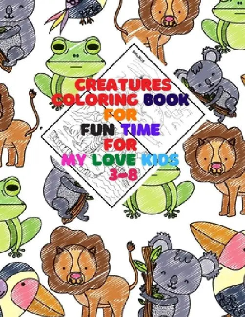 Coloring Book: FOR FUN TIME FOR MY LOVE KIDS 3-8: Wild and Sea Creatures, Woodland and Pets, Furry animals, Fun Time, Activity, Sketc by Faiz Azs