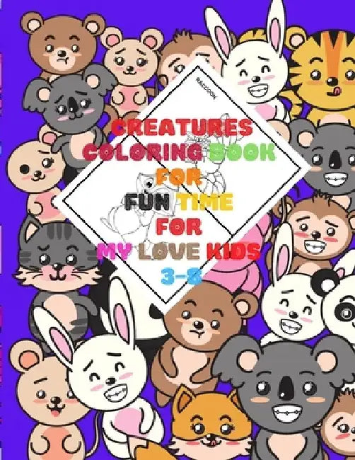 Creatures: COLORING BOOK FOR FUN TIME FOR MY LOVE KIDS 3-8: Wild and Sea Creatures, Woodland and Pets, Furry animals, Fun Time, A by Faiz Azs
