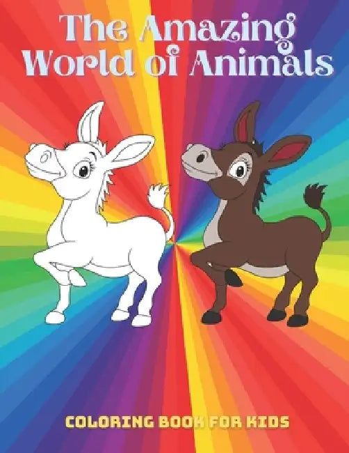 The Amazing World of Animals - Coloring Book For Kids: Sea Animals, Farm Animals, Jungle Animals, Woodland Animals and Circus Animals by Fiona Faust