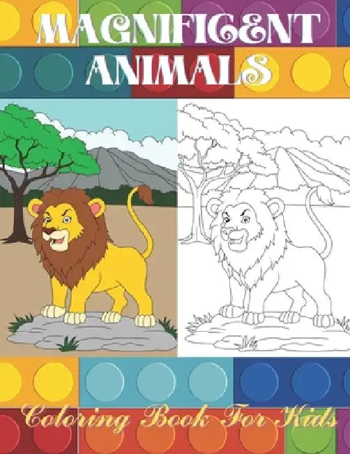 Magnificent Animals - Coloring Book For Kids by Lucy Dourif