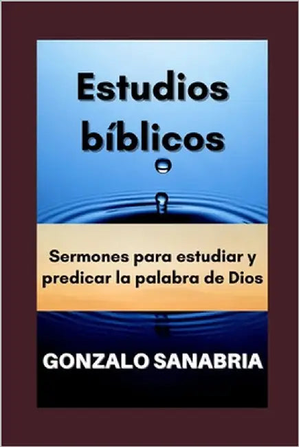 Estudios bíblicos: Sermones de la Biblia by Sanabria, Gonzalo